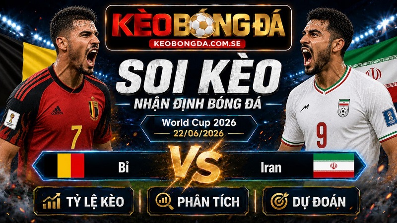Đội hình dự kiến trước trận Bỉ và Iran